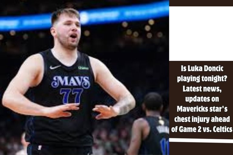 Is Luka Doncic playing tonight Latest news, updates on Mavericks star's chest injury ahead of Game 2 vs. Celtics