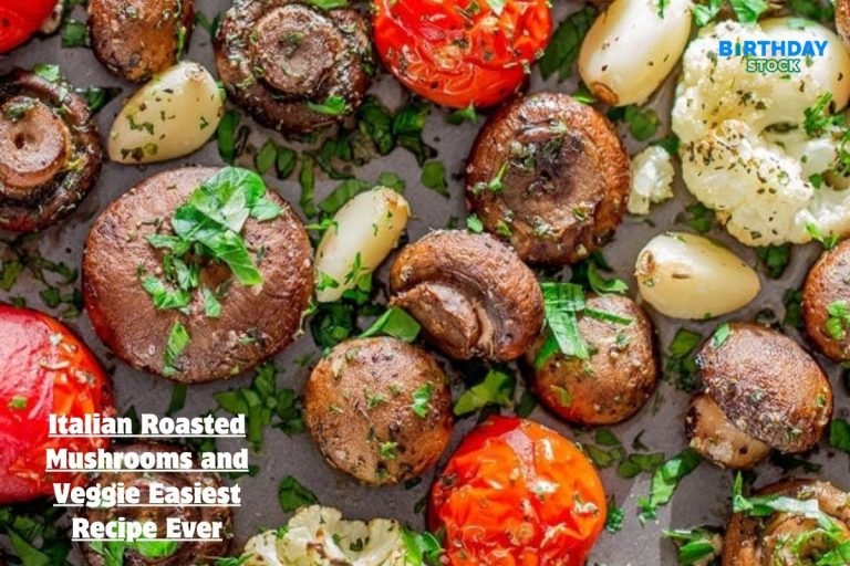 Italian Roasted Mushrooms and Veggie Easiest Recipe Ever