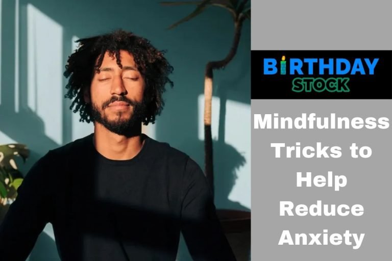 Mindfulness Tricks to Help Reduce Anxiety