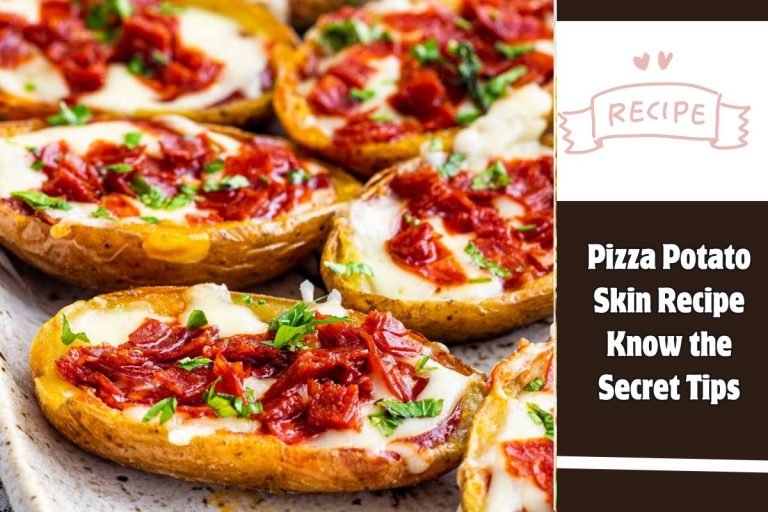 Pizza Potato Skin Recipe Know the Secret Tips