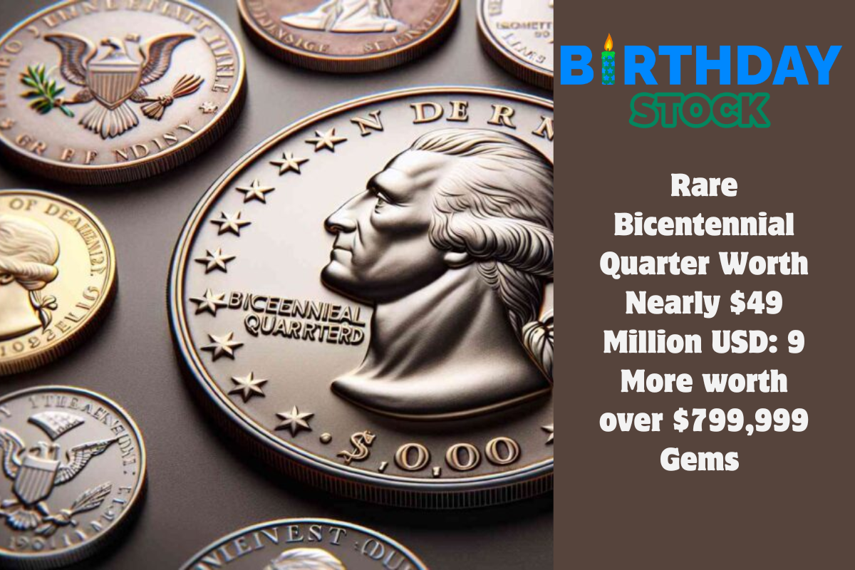 Rare Bicentennial Quarter Worth Nearly $49 Million USD 9 More worth over $799,999 Gems 