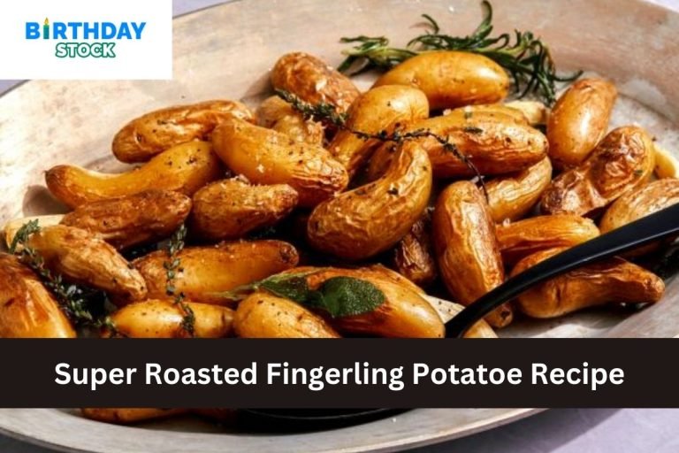 Super Roasted Fingerling Potatoe Recipe