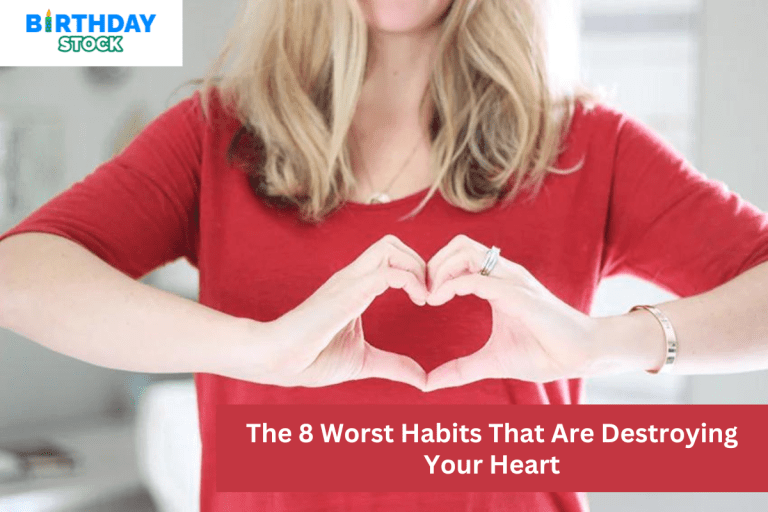 The 8 Worst Habits That Are Destroying Your Heart