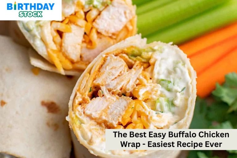 The Best Easy Buffalo Chicken Wrap - Easiest Recipe Ever