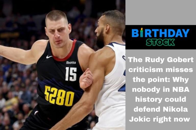 The Rudy Gobert criticism misses the point Why nobody in NBA history could defend Nikola Jokic right now