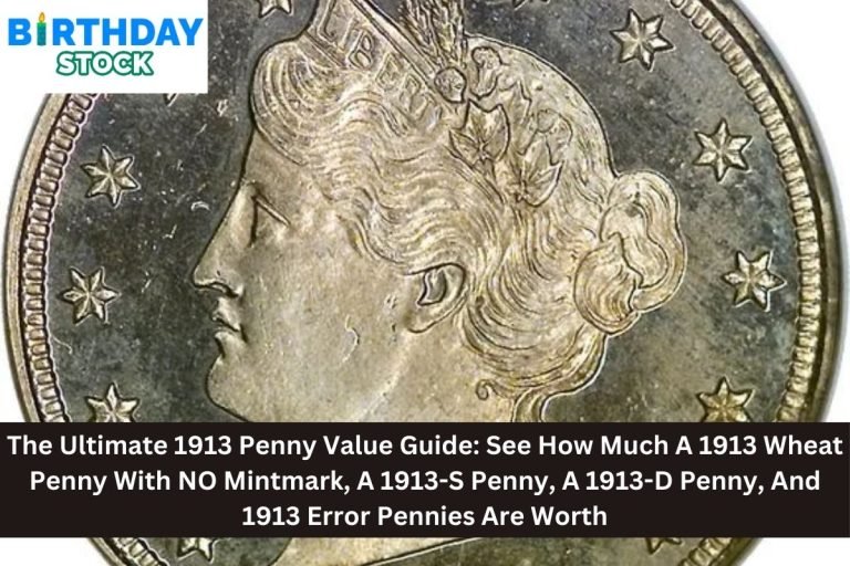The Ultimate 1913 Penny Value Guide: See How Much A 1913 Wheat Penny With NO Mintmark, A 1913-S Penny, A 1913-D Penny, And 1913 Error Pennies Are Worth