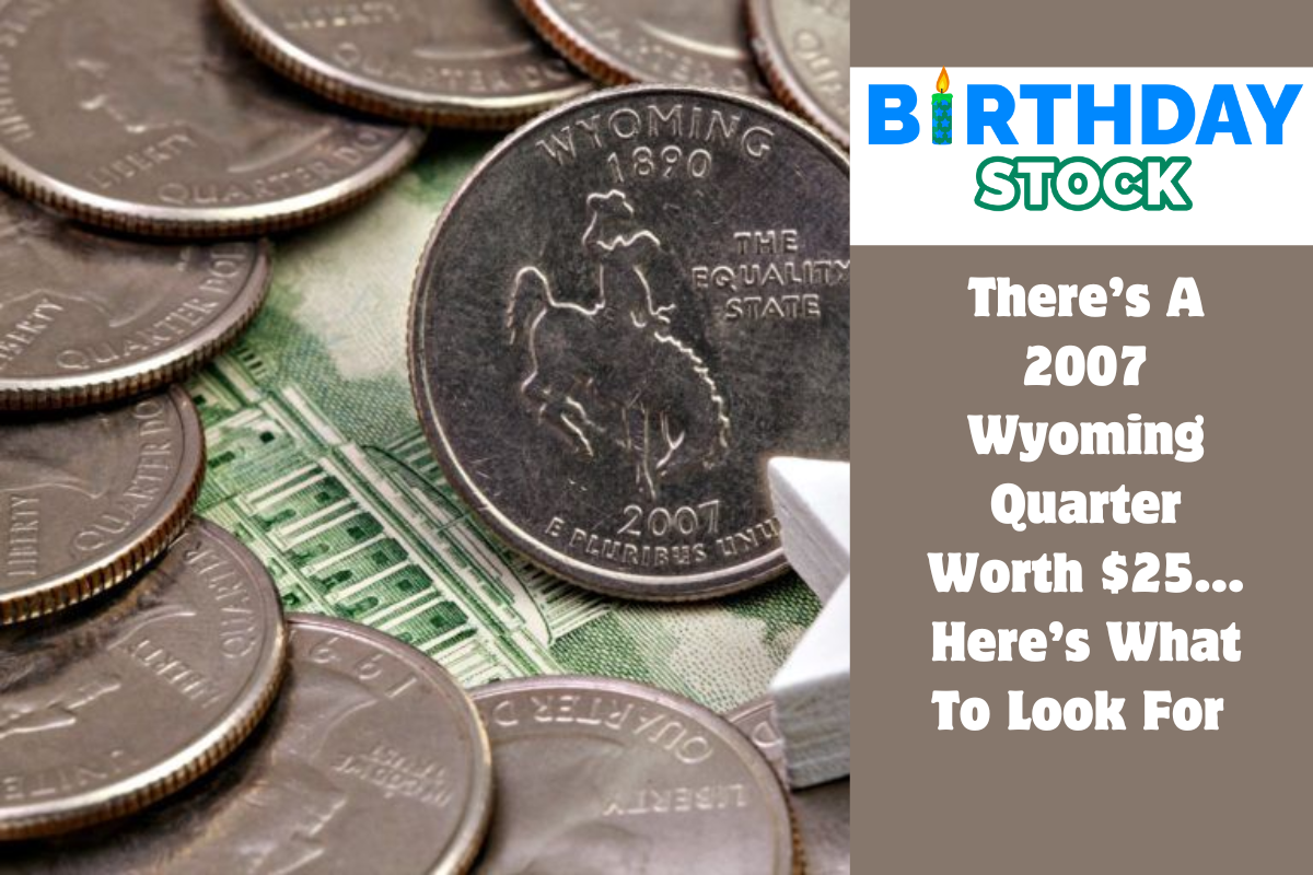 There’s A 2007 Wyoming Quarter Worth $25… Here’s What To Look For