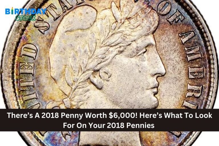 There’s A 2018 Penny Worth $6,000! Here’s What To Look For On Your 2018 Pennies