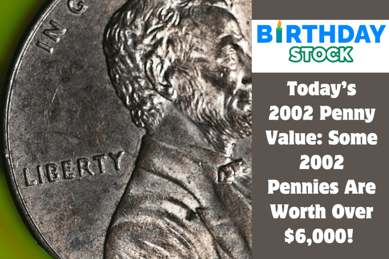 Today’s 2002 Penny Value Some 2002 Pennies Are Worth Over $6,000!