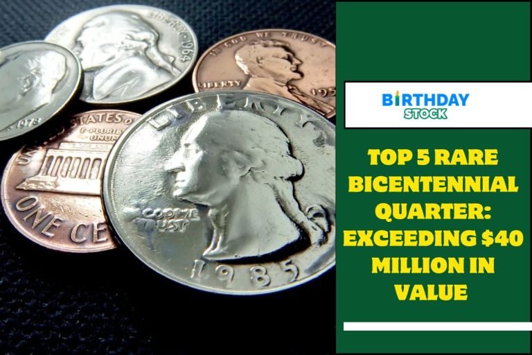 Top 5 Rare Bicentennial Quarter Exceeding $40 million in value