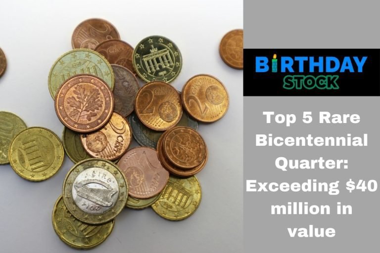 Top 5 Rare Bicentennial Quarter Exceeding $40 million in value