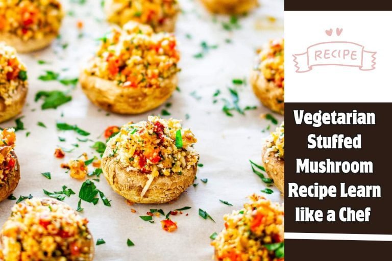 Vegetarian Stuffed Mushroom Recipe Learn like a Chef