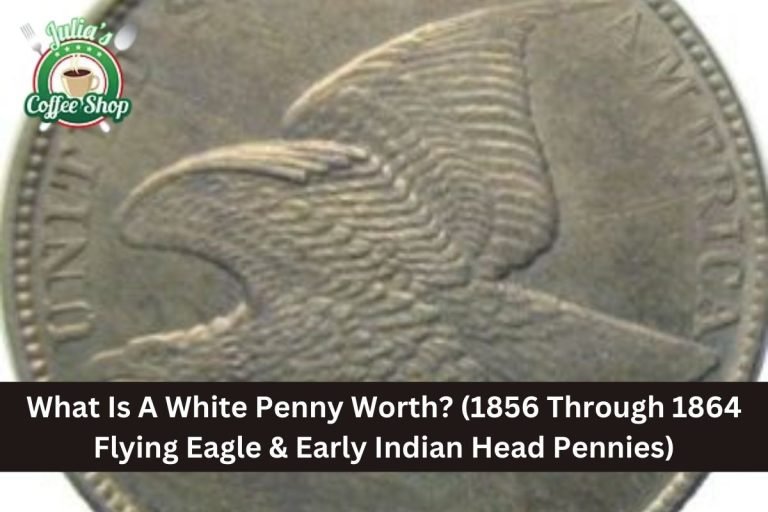 What Is A White Penny Worth? (1856 Through 1864 Flying Eagle & Early Indian Head Pennies)