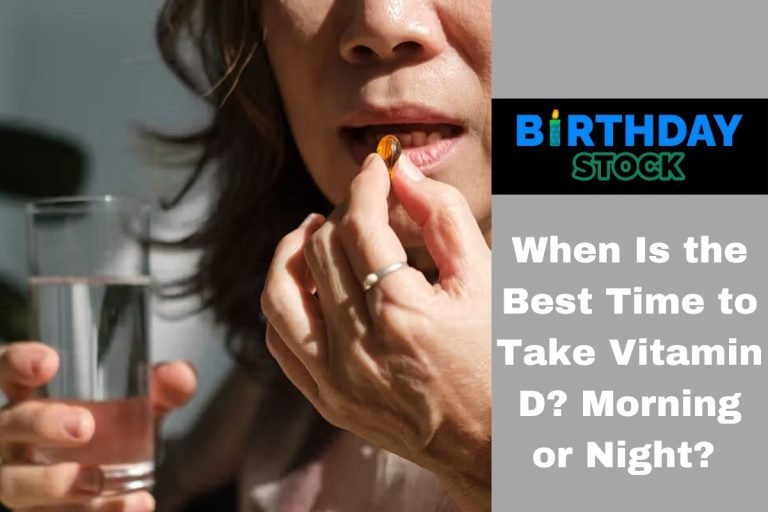 When Is the Best Time to Take Vitamin D Morning or Night