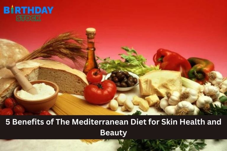 5 Benefits of The Mediterranean Diet for Skin Health and Beauty