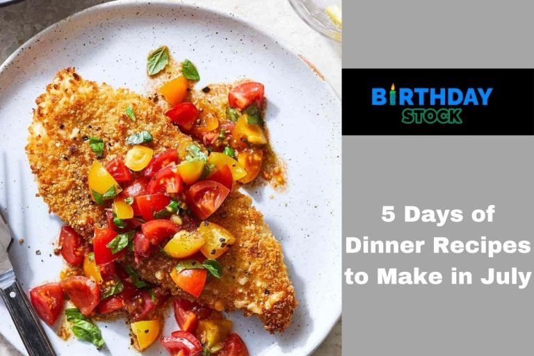 5 Days of Dinner Recipes to Make in July