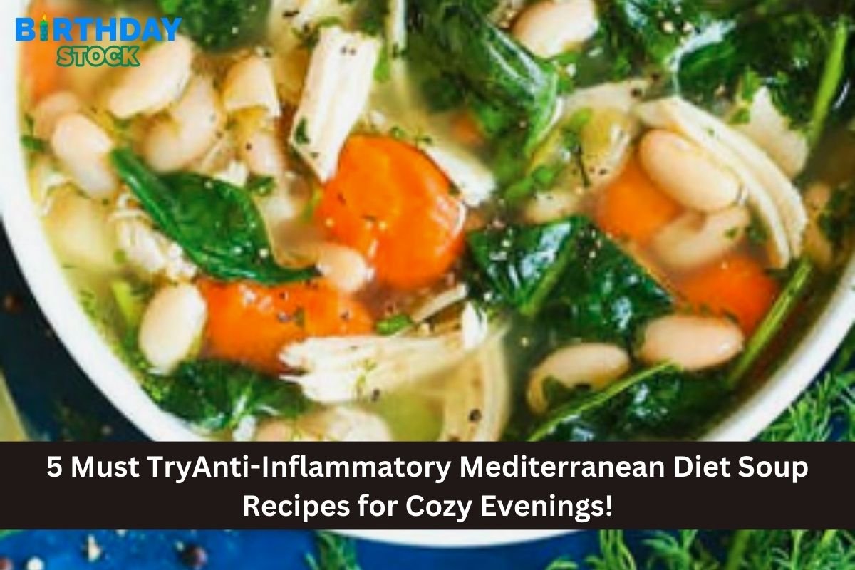 5 Must TryAnti-Inflammatory Mediterranean Diet Soup Recipes for Cozy Evenings!