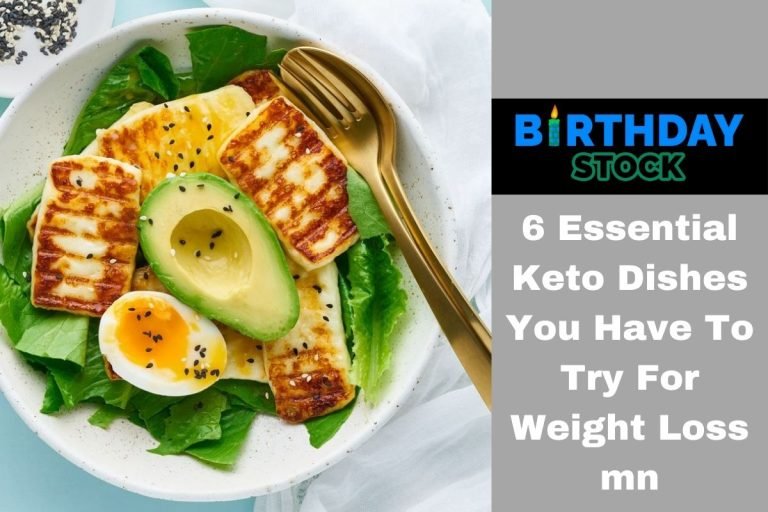 6 Essential Keto Dishes You Have To Try For Weight Loss mn