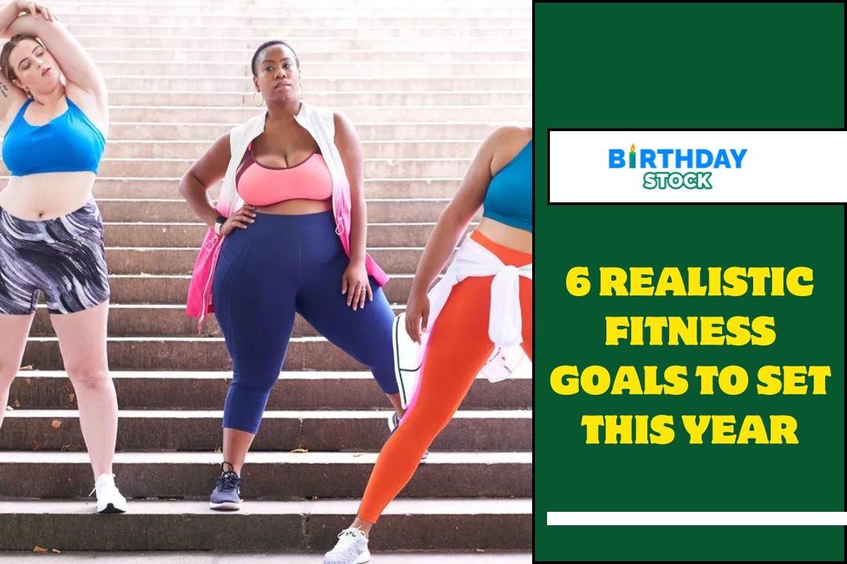 6 Realistic Fitness Goals To Set This Year