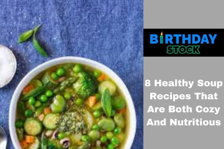 8 Healthy Soup Recipes That Are Both Cozy And Nutritious