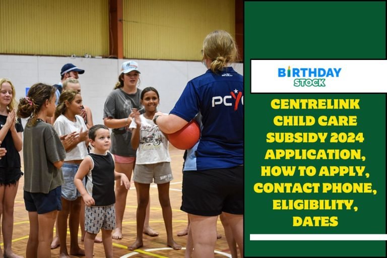 Centrelink Child Care Subsidy 2024 Application, How to Apply, Contact Phone, Eligibility, Dates