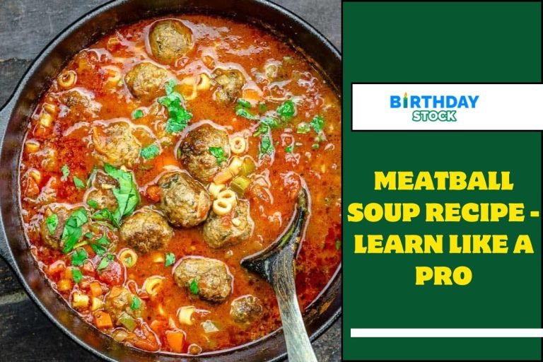 Meatball Soup Recipe - Learn Like a Pro