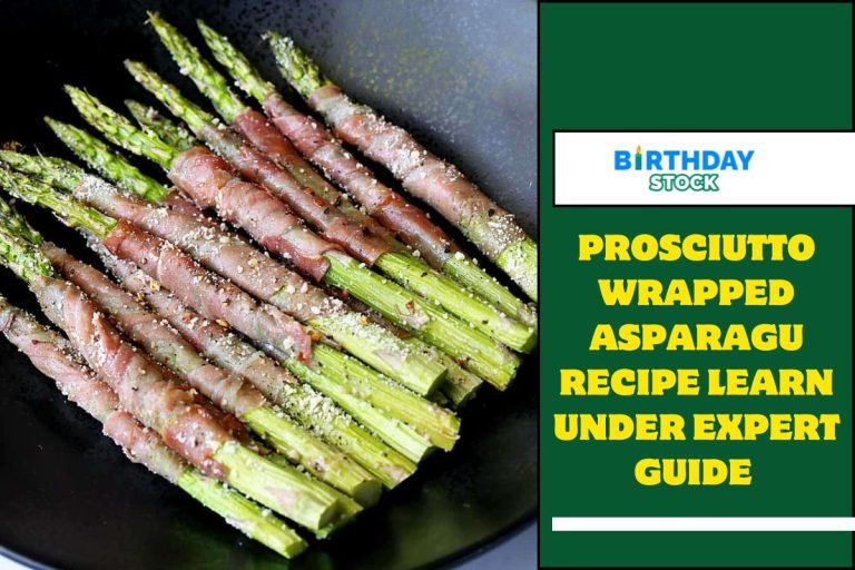 Prosciutto Wrapped Asparagu Recipe Learn under Expert Guide