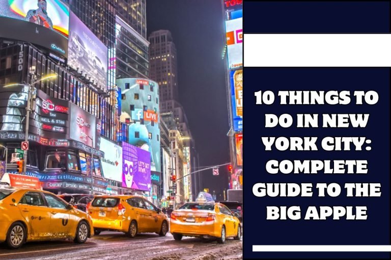 10 Things To Do In New York City: Complete Guide To The Big Apple