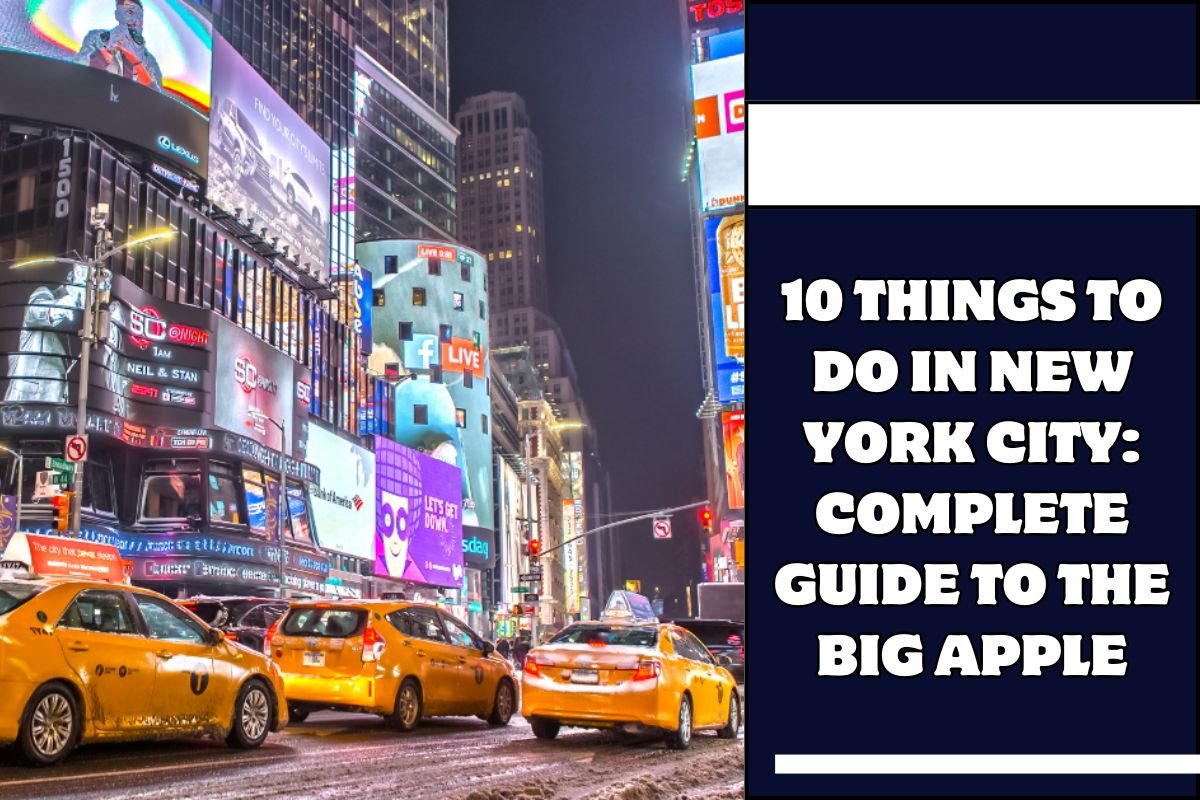 10 Things To Do In New York City: Complete Guide To The Big Apple