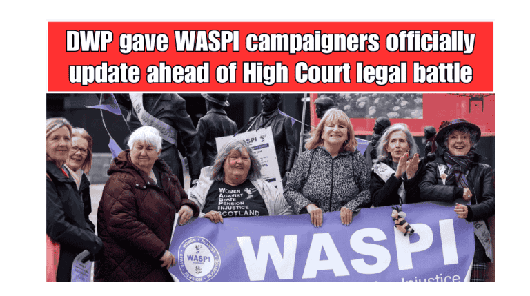 DWP gave WASPI campaigners officially update ahead of High Court legal battle